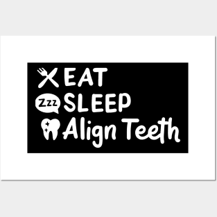 Eat Sleep Align Teeth Posters and Art